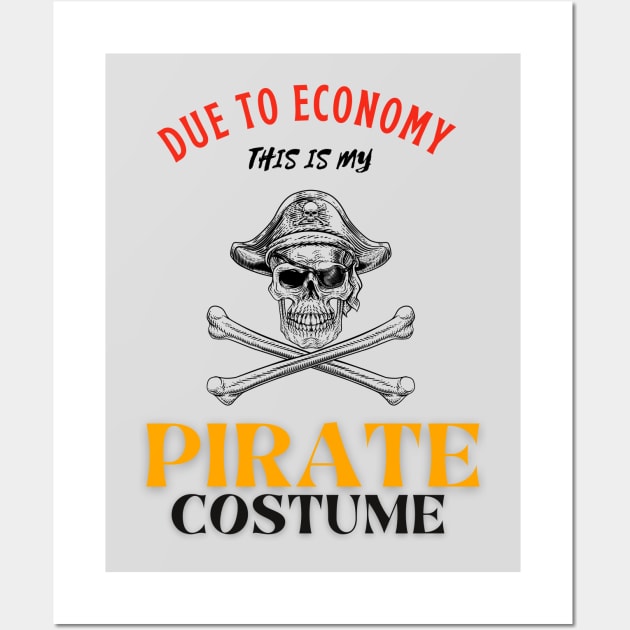 Due To The Economy This Is My Pirate Costume Wall Art by Adam4you